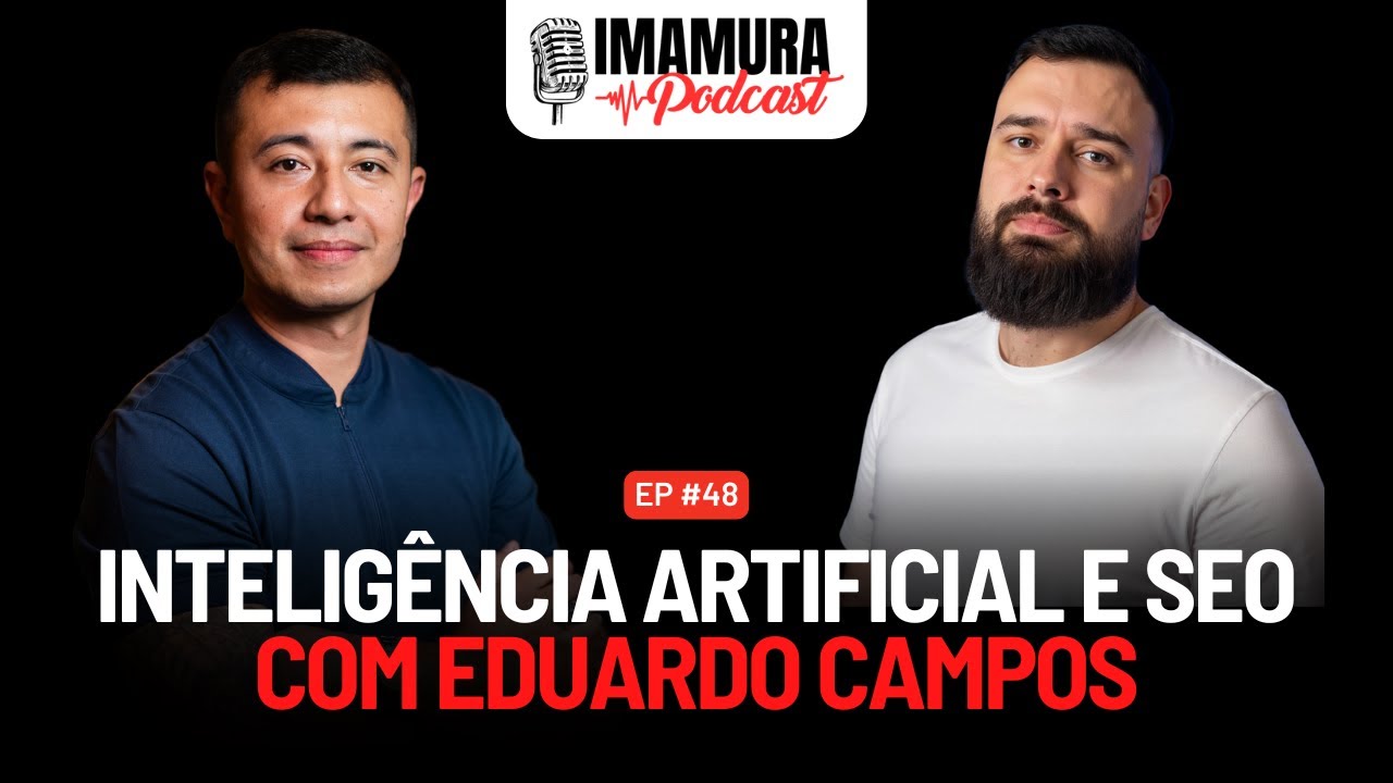 Daniel Imamura e Eduardo Campos durante o episódio do Imamura Podcast sobre inteligência artificial e SEO, discutindo como usar IA para otimizar estratégias de conteúdo.